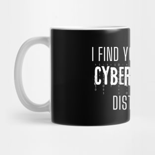 Hacking Gift - I find your lack of Cybersecurity disturbing Mug